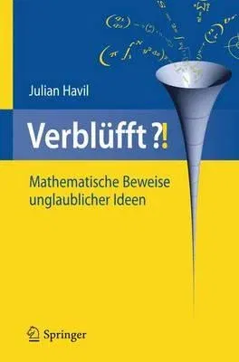 Verblüfft?!: Mathematische Beweise Unglaublicher Ideen (2009)