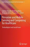 Pervasive and Mobile Sensing and Computing for Healthcare: Technological and Social Issues (2013)