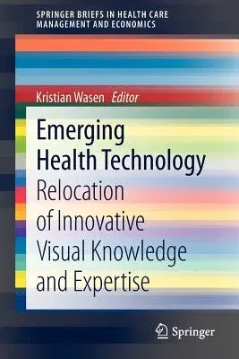 Emerging Health Technology: Relocation of Innovative Visual Knowledge and Expertise (2013)