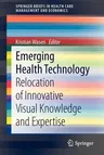 Emerging Health Technology: Relocation of Innovative Visual Knowledge and Expertise (2013)