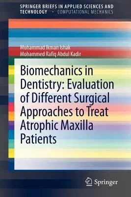 Biomechanics in Dentistry: Evaluation of Different Surgical Approaches to Treat Atrophic Maxilla Patients (2013)