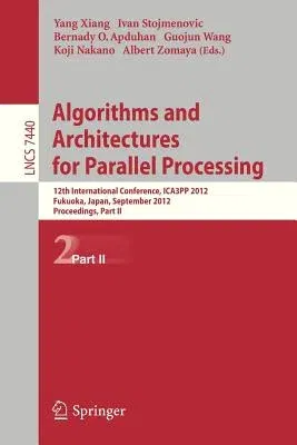 Algorithms and Architectures for Parallel Processing: 12th International Conference, Ica3pp 2012, Fukuoka, Japan, September 4-7, 2012, Proceedings, Pa