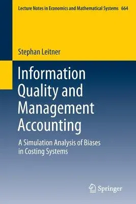 Information Quality and Management Accounting: A Simulation Analysis of Biases in Costing Systems (2012)