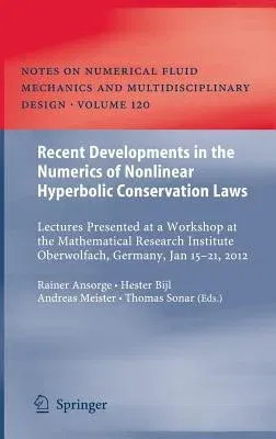 Recent Developments in the Numerics of Nonlinear Hyperbolic Conservation Laws: Lectures Presented at a Workshop at the Mathematical Research Institute