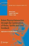 Robot Physical Interaction Through the Combination of Vision, Tactile and Force Feedback: Applications to Assistive Robotics (2013)