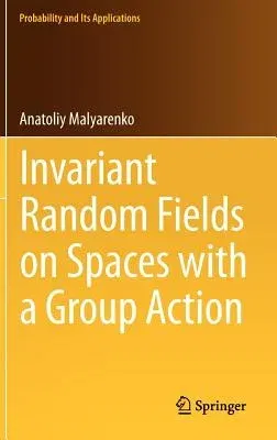 Invariant Random Fields on Spaces with a Group Action (2013)