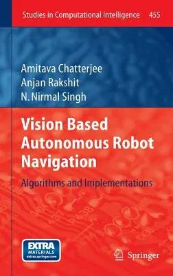 Vision Based Autonomous Robot Navigation: Algorithms and Implementations (2013)