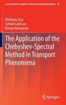 The Application of the Chebyshev-Spectral Method in Transport Phenomena (2012)