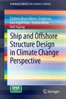 Ship and Offshore Structure Design in Climate Change Perspective (2013)