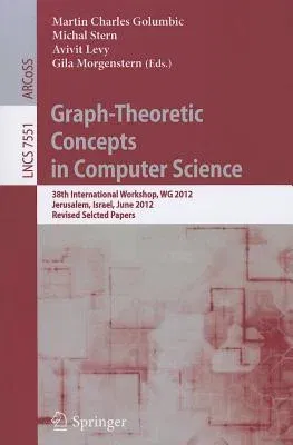 Graph-Theoretic Concepts in Computer Science: 38th International Workshop, WG 2012, Jerusalem, Israel, June 26-28, 2012, Revised Selcted Papers