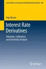 Interest Rate Derivatives: Valuation, Calibration and Sensitivity Analysis (2013)