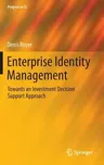 Enterprise Identity Management: Towards an Investment Decision Support Approach (2013)