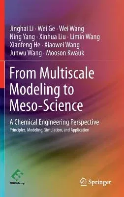 From Multiscale Modeling to Meso-Science: A Chemical Engineering Perspective (2013)