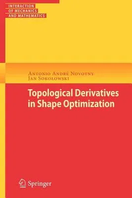 Topological Derivatives in Shape Optimization (2013)