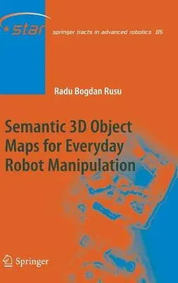 Semantic 3D Object Maps for Everyday Robot Manipulation (2013)