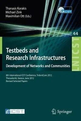 Testbeds and Research Infrastructure: Development of Networks and Communities: 8th International Icst Conference, Tridentcom 2012, Thessanoliki, Greec