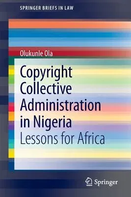 Copyright Collective Administration in Nigeria: Lessons for Africa (2013)