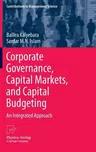 Corporate Governance, Capital Markets, and Capital Budgeting: An Integrated Approach (2014)