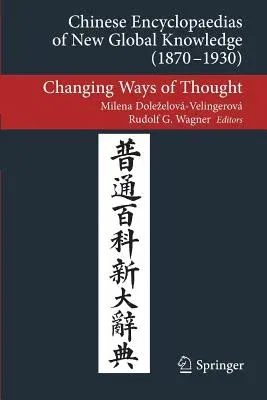 Chinese Encyclopaedias of New Global Knowledge (1870-1930): Changing Ways of Thought (2014)