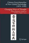 Chinese Encyclopaedias of New Global Knowledge (1870-1930): Changing Ways of Thought (2014)