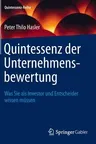 Quintessenz Der Unternehmensbewertung: Was Sie ALS Investor Und Entscheider Wissen Müssen (2013)