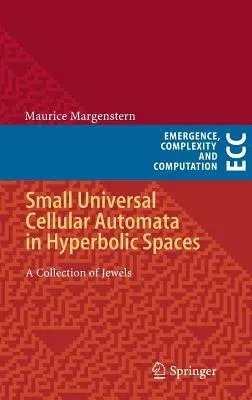 Small Universal Cellular Automata in Hyperbolic Spaces: A Collection of Jewels (2013)