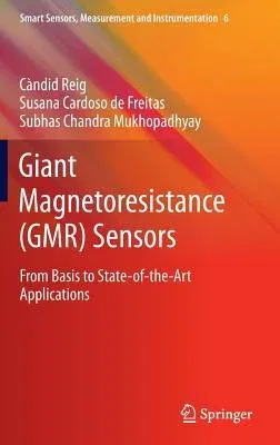 Giant Magnetoresistance (Gmr) Sensors: From Basis to State-Of-The-Art Applications (2013)