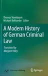 A Modern History of German Criminal Law (2014)