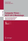 Computer Vision - Accv 2012 Workshops: Accv 2012 International Workshops, Daejeon, Korea, November 5-6, 2012. Revised Selected Papers, Part I (2013)