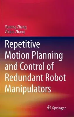 Repetitive Motion Planning and Control of Redundant Robot Manipulators (2013)