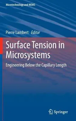 Surface Tension in Microsystems: Engineering Below the Capillary Length (2013)