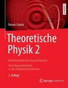 Theoretische Physik 2: Nichtrelativistische Quantentheorie Vom Wasserstoffatom Zu Den Vielteilchensystemen (3. Aufl. 2013)