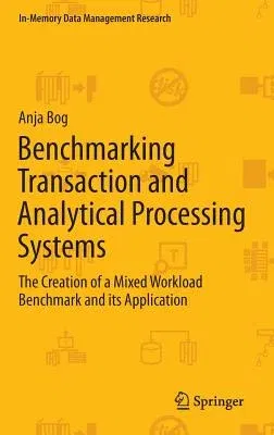 Benchmarking Transaction and Analytical Processing Systems: The Creation of a Mixed Workload Benchmark and Its Application (2014)