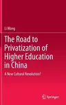 The Road to Privatization of Higher Education in China: A New Cultural Revolution? (2014)