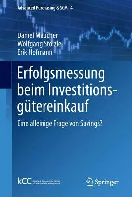 Erfolgsmessung Beim Investitionsgütereinkauf: Eine Alleinige Frage Von Savings? (2014)