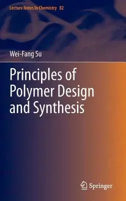 Principles of Polymer Design and Synthesis (2013)