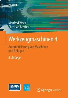 Werkzeugmaschinen 4: Automatisierung Von Maschinen Und Anlagen (6. Aufl. 2006)