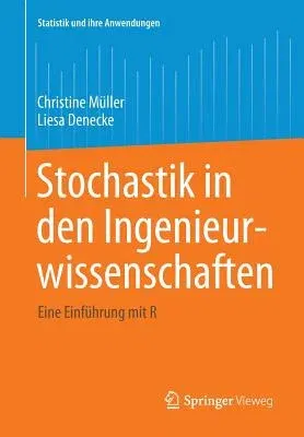 Stochastik in Den Ingenieurwissenschaften: Eine Einführung Mit R (2013)