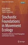 Stochastic Foundations in Movement Ecology: Anomalous Diffusion, Front Propagation and Random Searches (2014)