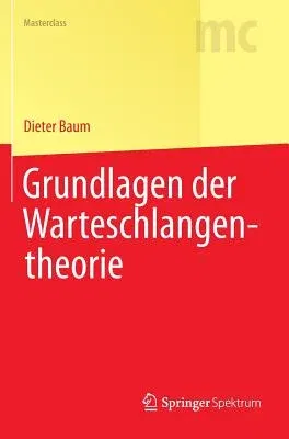 Grundlagen Der Warteschlangentheorie (2013)