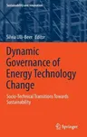 Dynamic Governance of Energy Technology Change: Socio-Technical Transitions Towards Sustainability (2013)