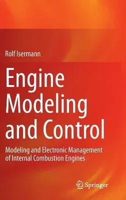 Engine Modeling and Control: Modeling and Electronic Management of Internal Combustion Engines (2014)