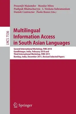 Multi-Lingual Information Access in South Asian Languages: Second and Third Workshop of the Forum for Information Retrieval, Fire 2010 and Fire 2011,