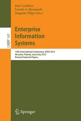 Enterprise Information Systems: 14th International Conference, Iceis 2012, Wroclaw, Poland, June 28 - July 1, 2012, Revised Selected Papers (2013)