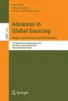 Advances in Global Sourcing. Models, Governance, and Relationships: 7th Global Sourcing Workshop 2013, Val d'Isère, France, March 11-14, 2013, Revised