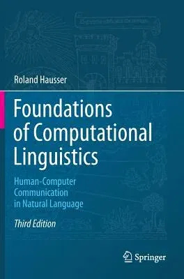 Foundations of Computational Linguistics: Human-Computer Communication in Natural Language (2014)