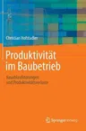 Produktivität Im Baubetrieb: Bauablaufstörungen Und Produktivitätsverluste (2014)