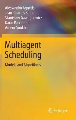 Multiagent Scheduling: Models and Algorithms (2014)