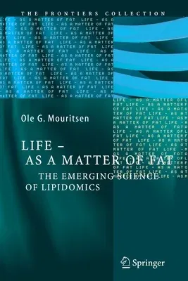 Life - As a Matter of Fat: The Emerging Science of Lipidomics (2005)