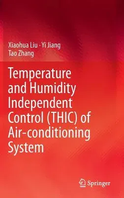 Temperature and Humidity Independent Control (Thic) of Air-Conditioning System (2013)